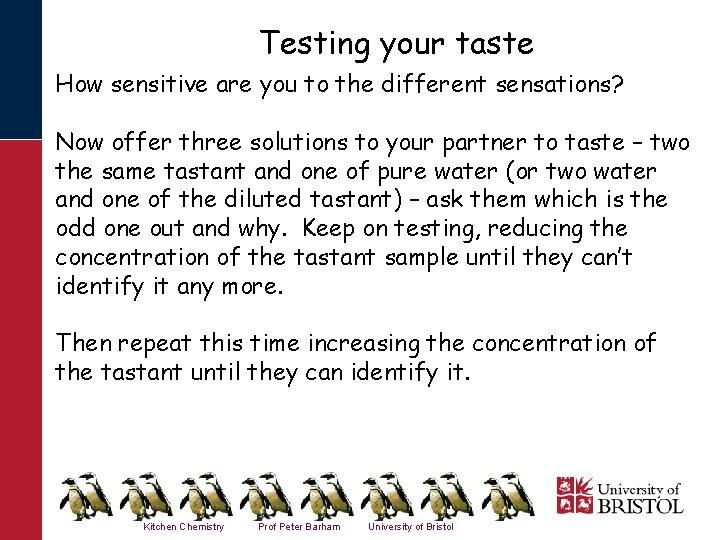 Testing your taste How sensitive are you to the different sensations? Now offer three