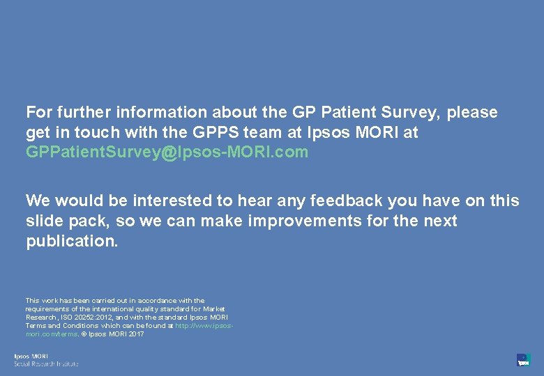 For further information about the GP Patient Survey, please get in touch with the For further information about the GP Patient Survey, please get in touch with the