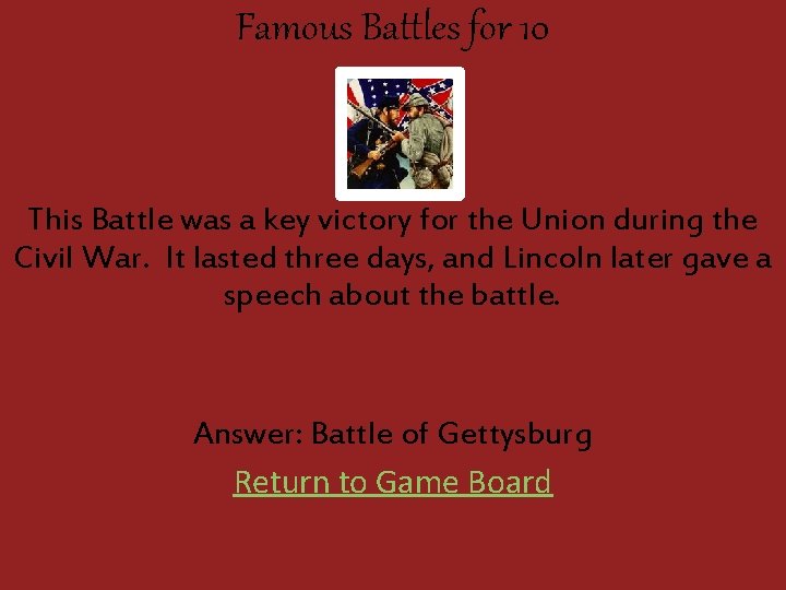 Famous Battles for 10 This Battle was a key victory for the Union during