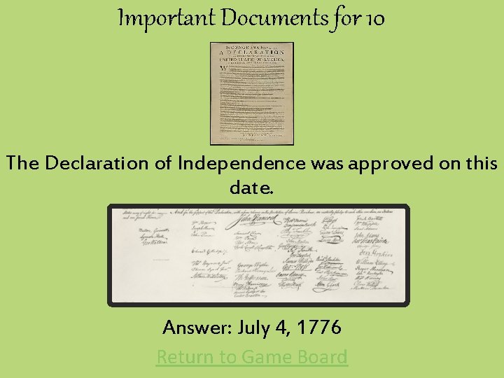 Important Documents for 10 The Declaration of Independence was approved on this date. Answer: