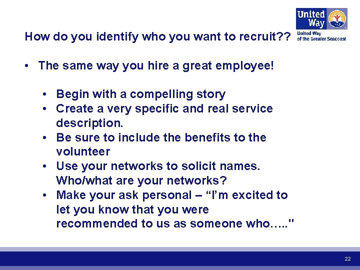 How do you identify who you want to recruit? ? • The same way