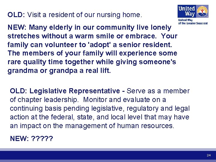 OLD: Visit a resident of our nursing home. NEW: Many elderly in our community