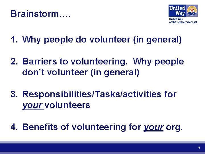 Brainstorm…. 1. Why people do volunteer (in general) 2. Barriers to volunteering. Why people