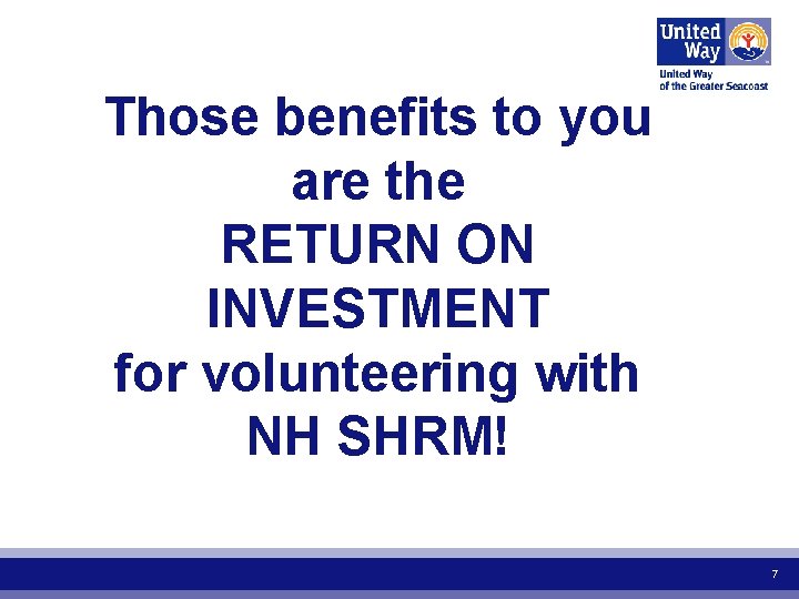 Those benefits to you are the RETURN ON INVESTMENT for volunteering with NH SHRM!