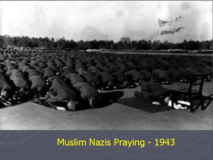Muslim Nazis Praying - 1943 