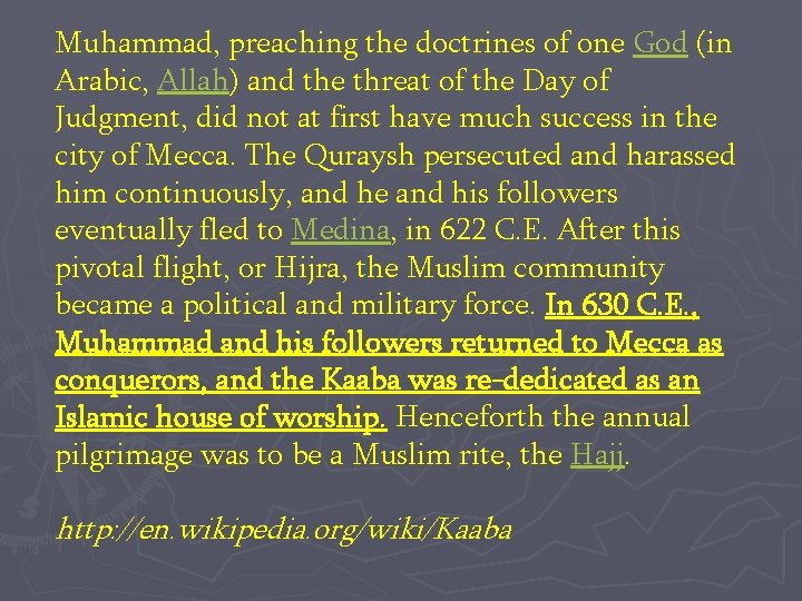 Muhammad, preaching the doctrines of one God (in Arabic, Allah) and the threat of