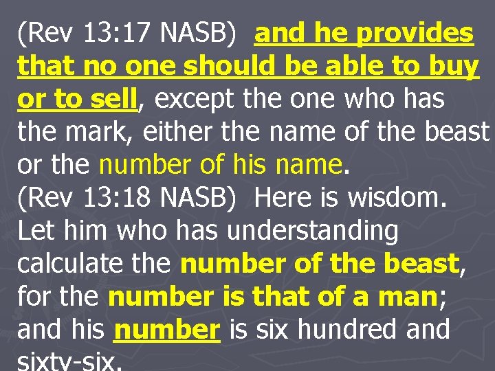 (Rev 13: 17 NASB) and he provides that no one should be able to