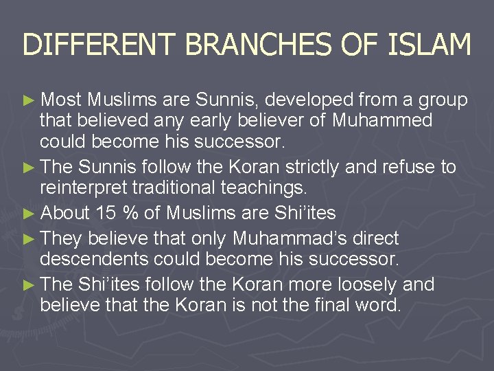 DIFFERENT BRANCHES OF ISLAM ► Most Muslims are Sunnis, developed from a group that