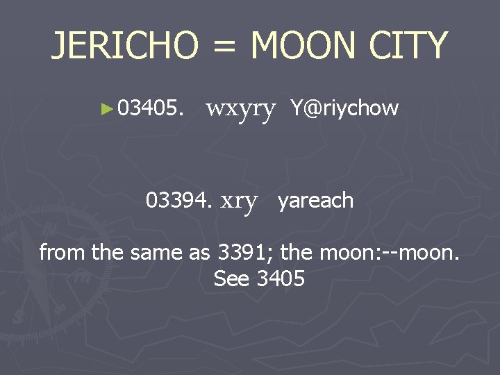 JERICHO = MOON CITY ► 03405. wxyry Y@riychow 03394. xry yareach from the same