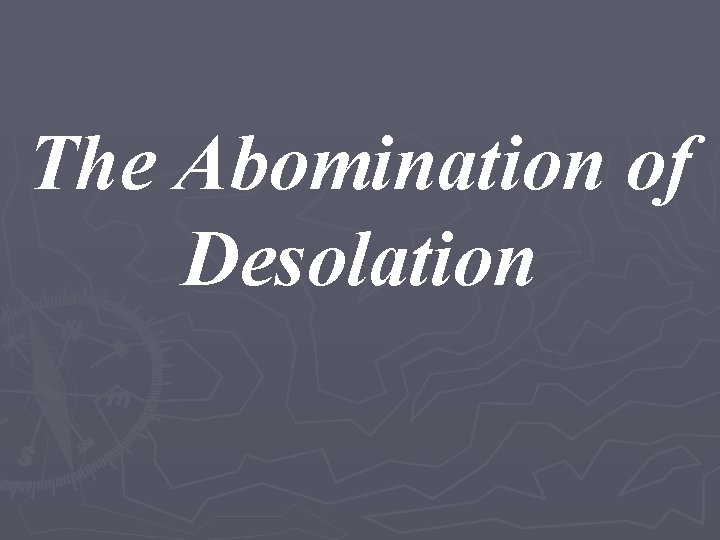 The Abomination of Desolation 