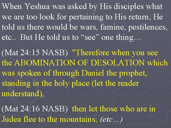 When Yeshua was asked by His disciples what we are too look for pertaining