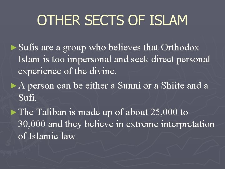 OTHER SECTS OF ISLAM ► Sufis are a group who believes that Orthodox Islam