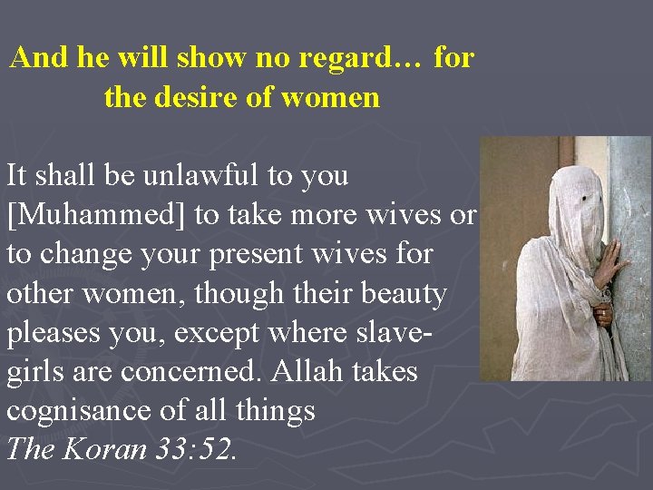 And he will show no regard… for the desire of women It shall be