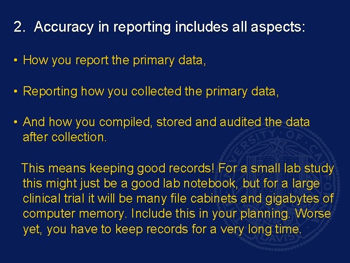2. Accuracy in reporting includes all aspects: • How you report the primary data,