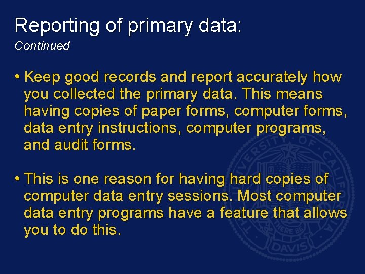 Reporting of primary data: Continued • Keep good records and report accurately how you