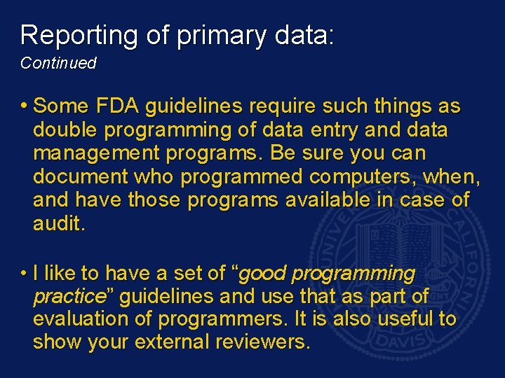 Reporting of primary data: Continued • Some FDA guidelines require such things as double