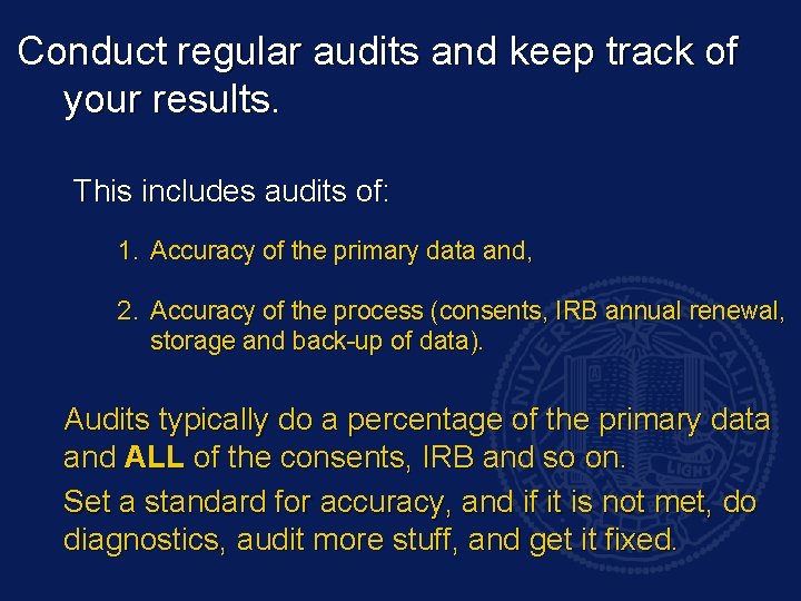 Conduct regular audits and keep track of your results. This includes audits of: 1.