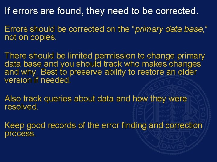 If errors are found, they need to be corrected. Errors should be corrected on