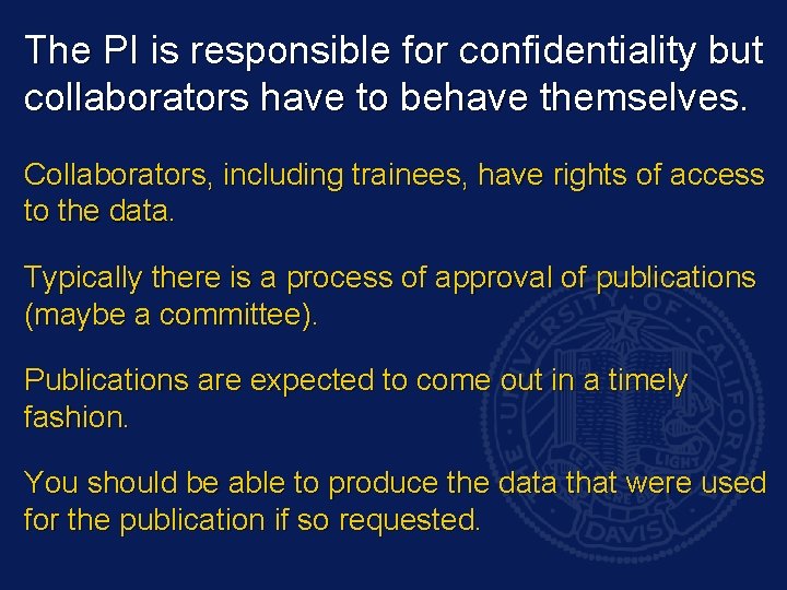 The PI is responsible for confidentiality but collaborators have to behave themselves. Collaborators, including