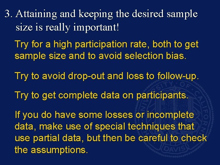 3. Attaining and keeping the desired sample size is really important! Try for a