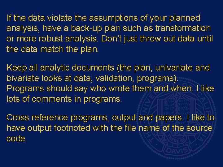 If the data violate the assumptions of your planned analysis, have a back-up plan