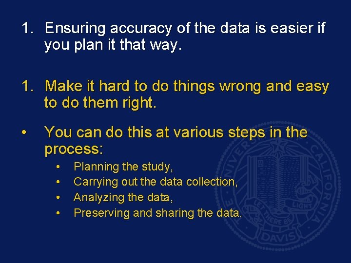 1. Ensuring accuracy of the data is easier if you plan it that way.