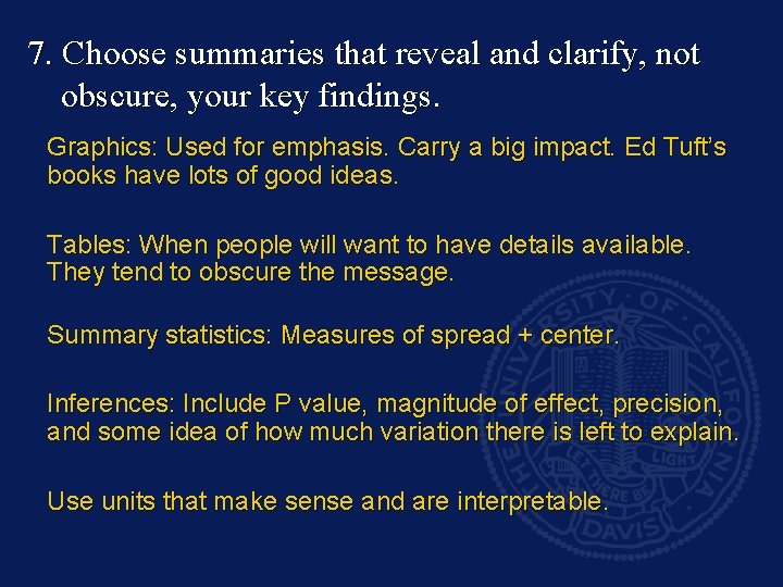 7. Choose summaries that reveal and clarify, not obscure, your key findings. Graphics: Used