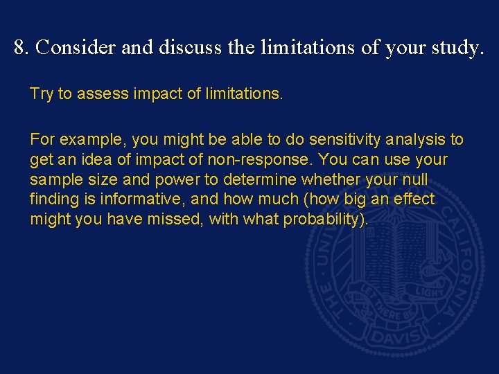 8. Consider and discuss the limitations of your study. Try to assess impact of