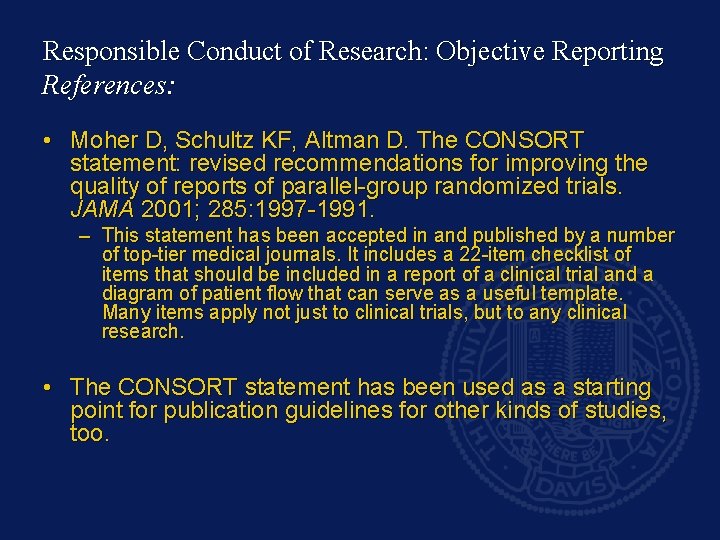 Responsible Conduct of Research: Objective Reporting References: • Moher D, Schultz KF, Altman D.