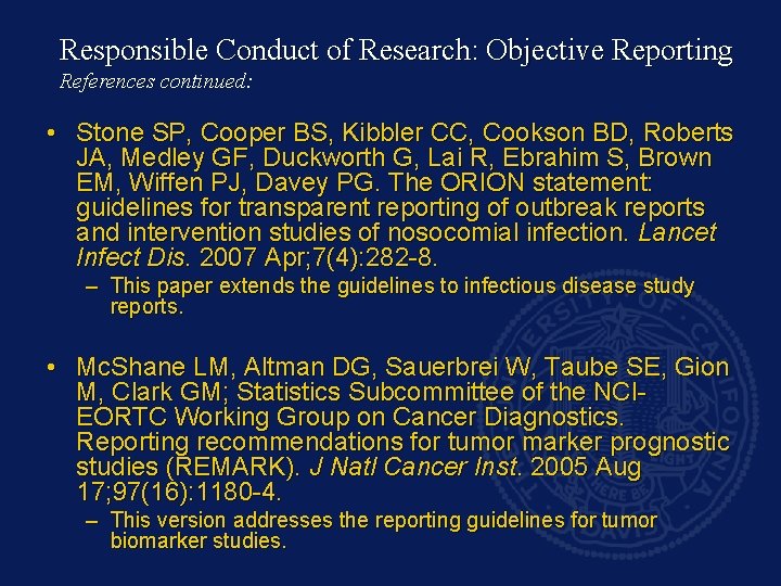 Responsible Conduct of Research: Objective Reporting References continued: • Stone SP, Cooper BS, Kibbler