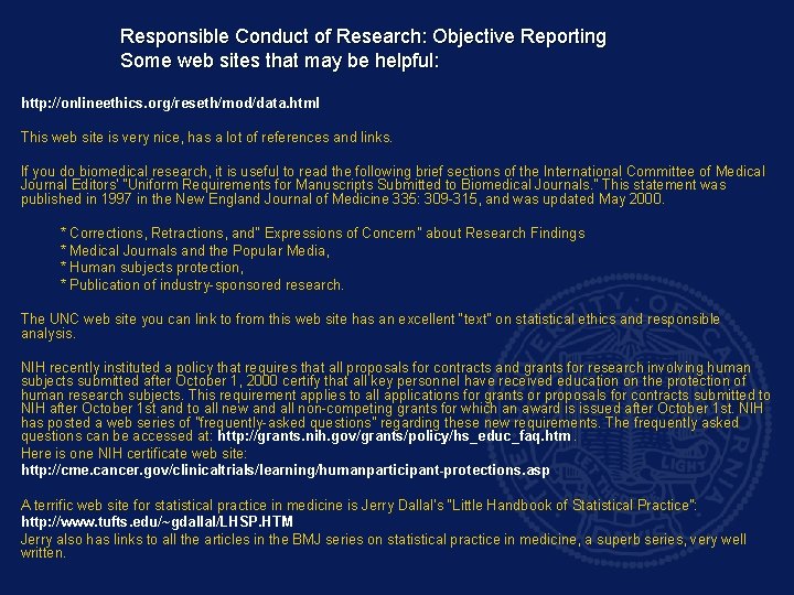 Responsible Conduct of Research: Objective Reporting Some web sites that may be helpful: http: