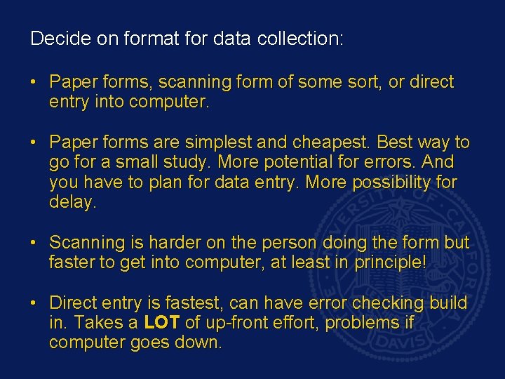 Decide on format for data collection: • Paper forms, scanning form of some sort,