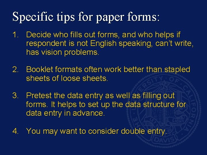 Specific tips for paper forms: 1. Decide who fills out forms, and who helps