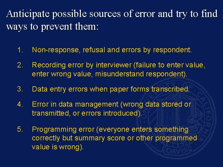 Anticipate possible sources of error and try to find ways to prevent them: 1.