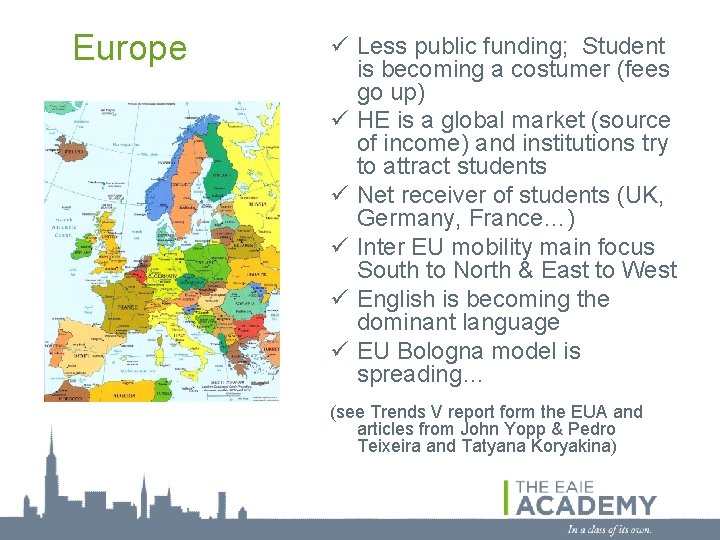 Europe ü Less public funding; Student is becoming a costumer (fees go up) ü