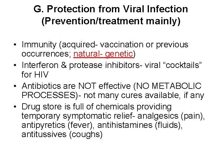 G. Protection from Viral Infection (Prevention/treatment mainly) • Immunity (acquired- vaccination or previous occurrences;