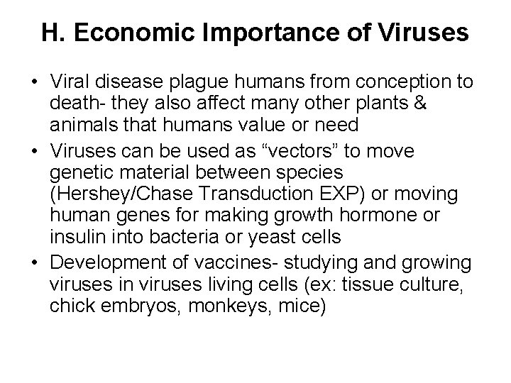 H. Economic Importance of Viruses • Viral disease plague humans from conception to death-