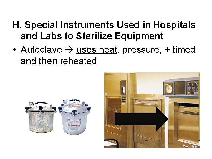 H. Special Instruments Used in Hospitals and Labs to Sterilize Equipment • Autoclave uses