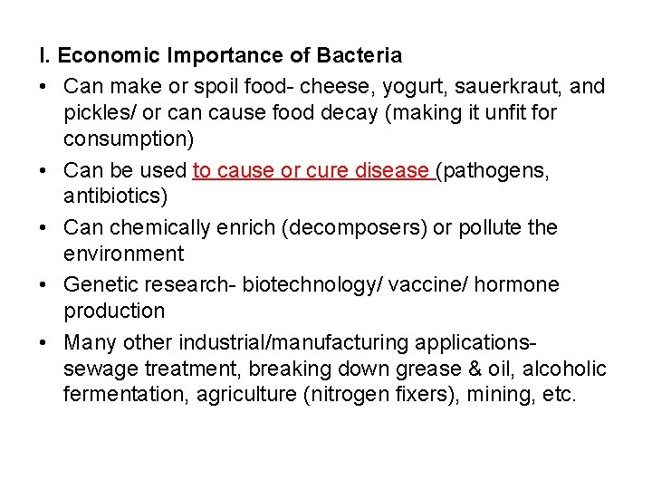 I. Economic Importance of Bacteria • Can make or spoil food- cheese, yogurt, sauerkraut,