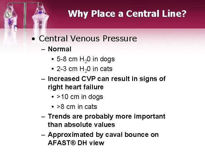 Why Place a Central Line? • Central Venous Pressure – Normal • 5 -8