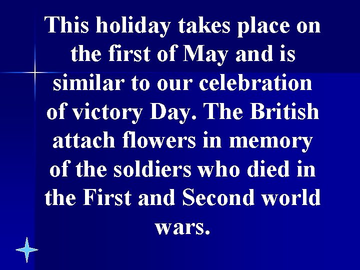 This holiday takes place on the first of May and is similar to our