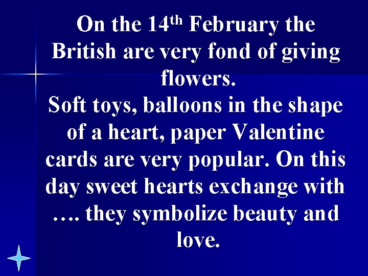 th On the 14 February the British are very fond of giving flowers. Soft
