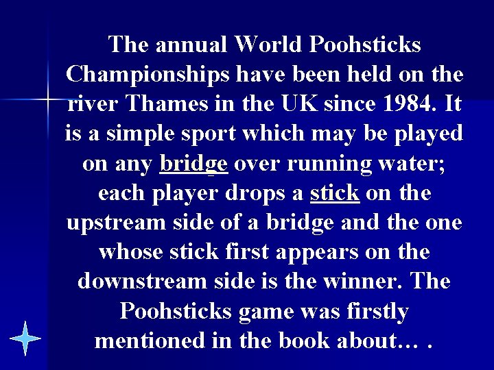 The annual World Poohsticks Championships have been held on the river Thames in the