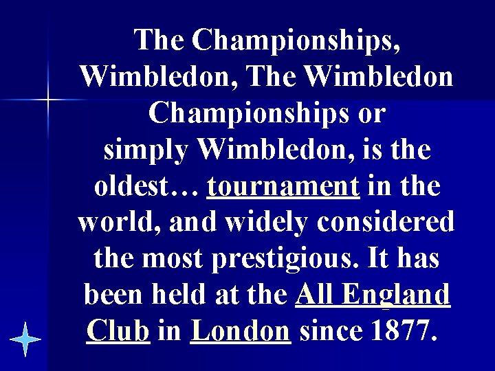 The Championships, Wimbledon, The Wimbledon Championships or simply Wimbledon, is the oldest… tournament in