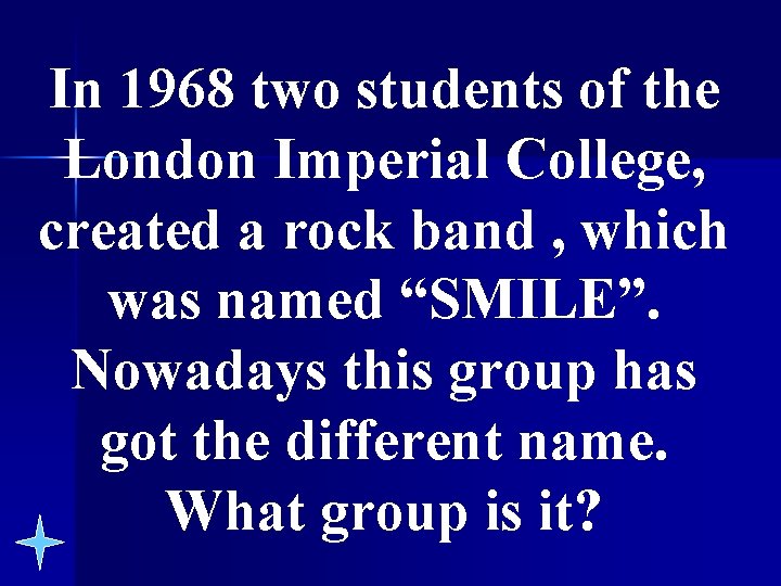 In 1968 two students of the London Imperial College, created a rock band ,