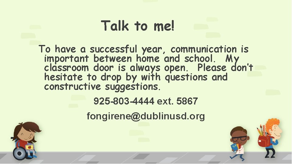 Talk to me! To have a successful year, communication is important between home and