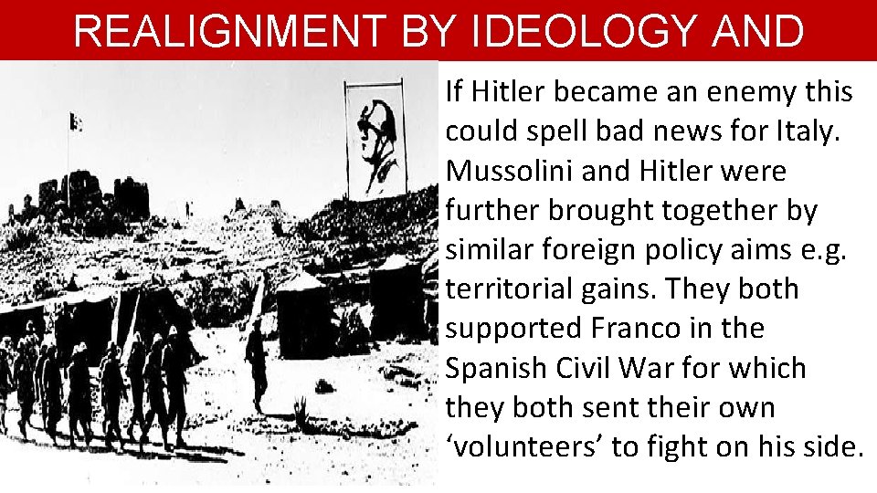 REALIGNMENT BY IDEOLOGY AND AGGRESSION If Hitler became an enemy this could spell bad