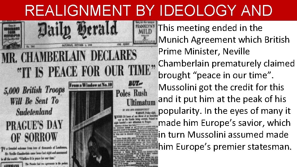 REALIGNMENT BY IDEOLOGY AND This meeting ended in the AGGRESSION Munich Agreement which British