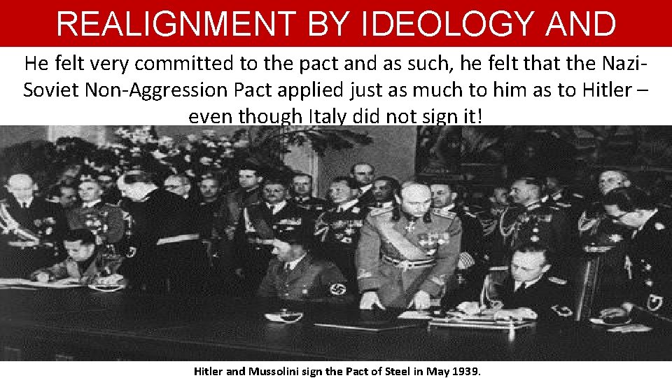 REALIGNMENT BY IDEOLOGY AND He felt very committed. AGGRESSION to the pact and as