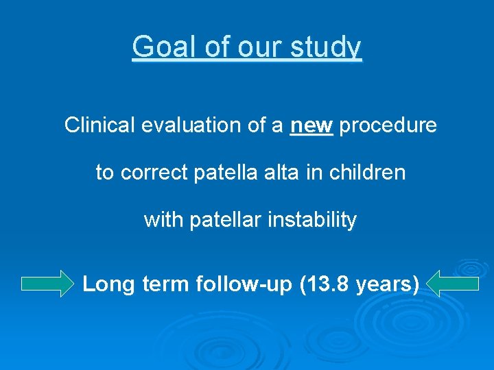 Goal of our study Clinical evaluation of a new procedure to correct patella alta